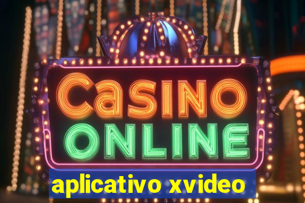 aplicativo xvideo